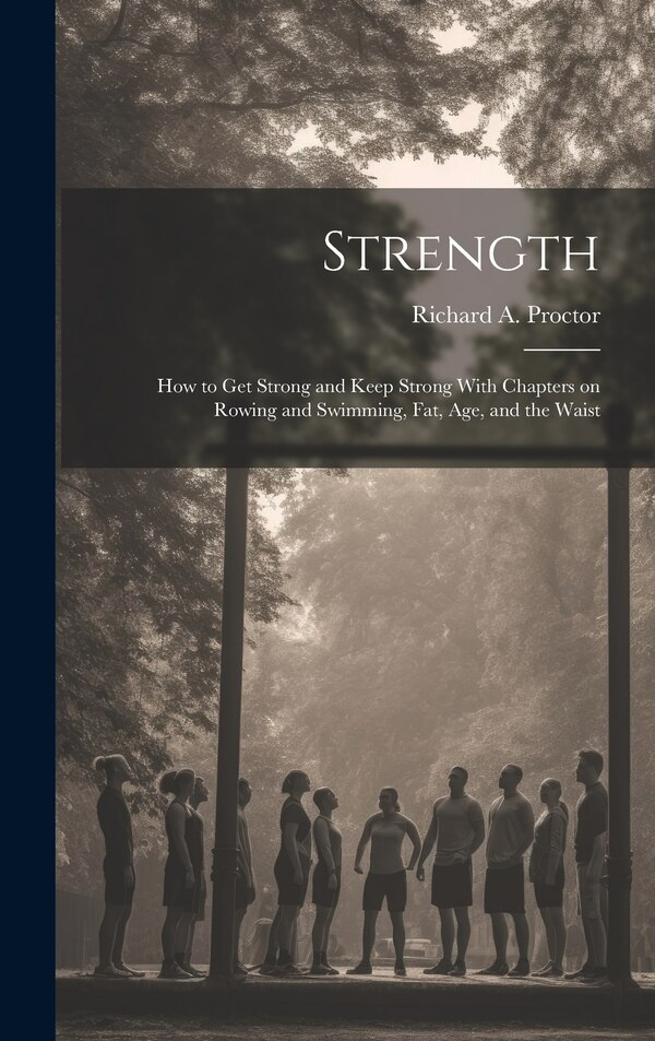 Strength by Richard a (Richard Anthony) Proctor, Hardcover | Indigo Chapters