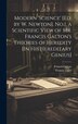 Modern 'science' [Ed. by W. Newton]. No.1. a Scientific View of Mr. Francis Galton's Theories of Heredity [In His Hereditary Genius], Hardcover