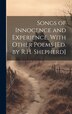 Songs of Innocence and Experience With Other Poems [Ed. by R.H. Shepherd] by Anonymous, Hardcover | Indigo Chapters