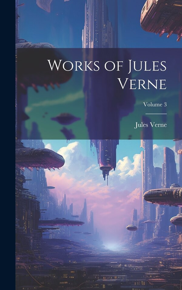 Works of Jules Verne; Volume 3, Hardcover | Indigo Chapters