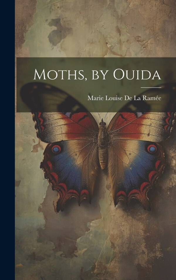 Moths by Ouida by Marie Louise De La Ramée, Hardcover | Indigo Chapters