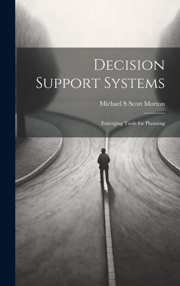 Decision Support Systems by Michael S Scott Morton, Hardcover | Indigo Chapters