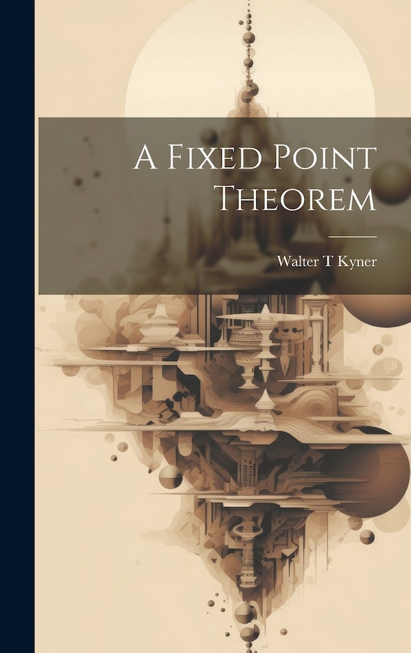 A Fixed Point Theorem by Walter T Kyner, Hardcover | Indigo Chapters