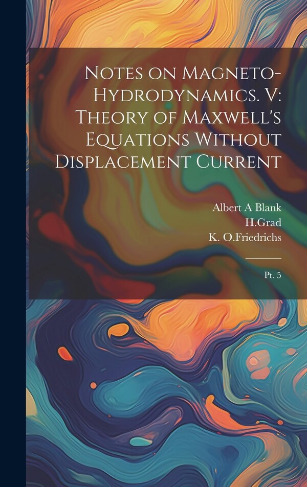 Notes on Magneto-hydrodynamics. V by Albert A Blank, Hardcover | Indigo Chapters
