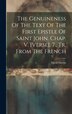 The Genuineness Of The Text Of The First Epistle Of Saint John. Chap. V. [verse]. 7. Tr. From The French by David Martin, Hardcover