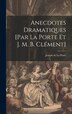 Anecdotes Dramatiques [par La Porte Et J. M. B. Clément] by Joseph De La Porte, Hardcover | Indigo Chapters