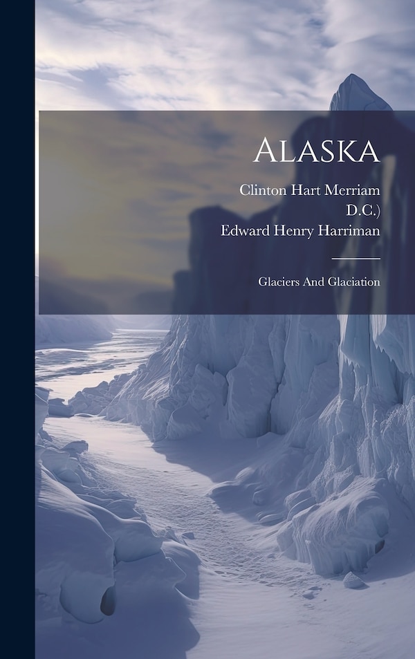 Alaska by Edward Henry Harriman, Hardcover | Indigo Chapters