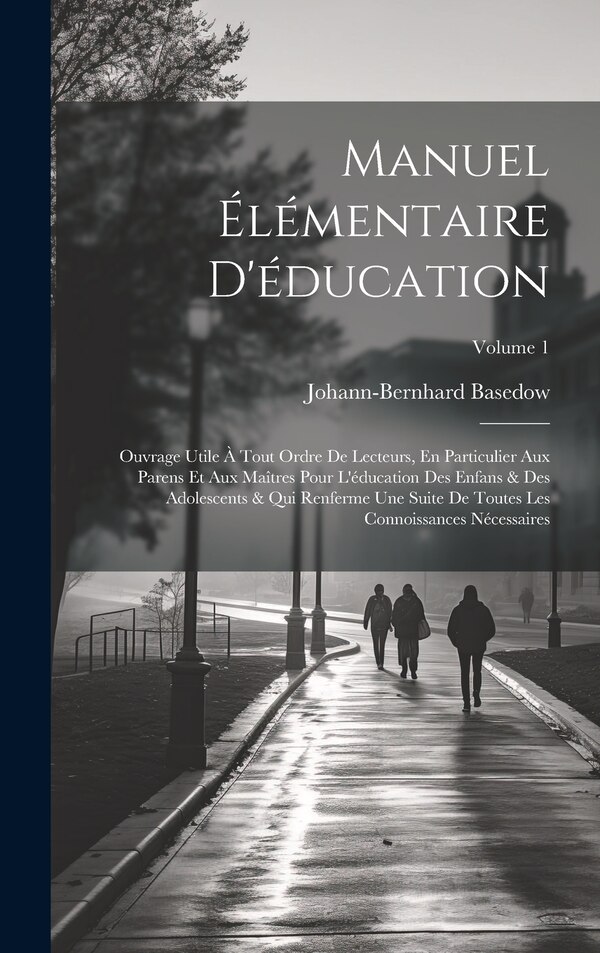 Manuel Élémentaire D'éducation by Johann-bernhard Basedow, Hardcover | Indigo Chapters
