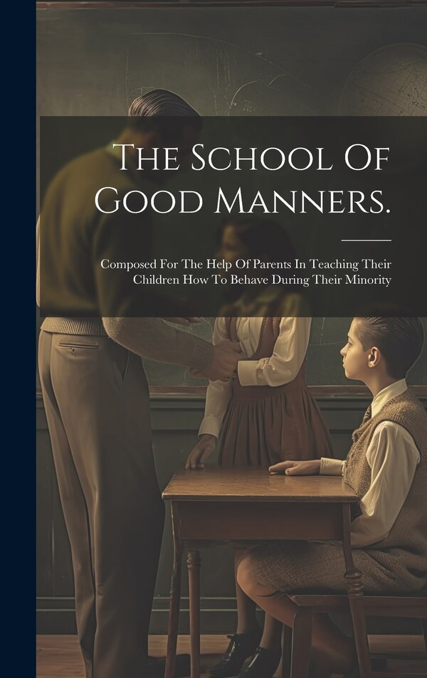 The School Of Good Manners by Anonymous, Hardcover | Indigo Chapters