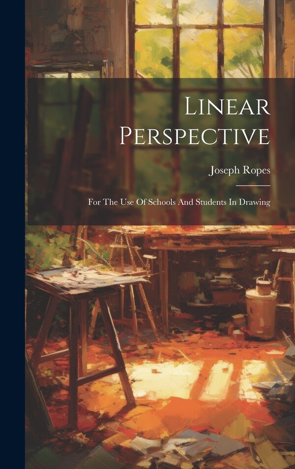 Linear Perspective by Joseph Ropes, Hardcover | Indigo Chapters
