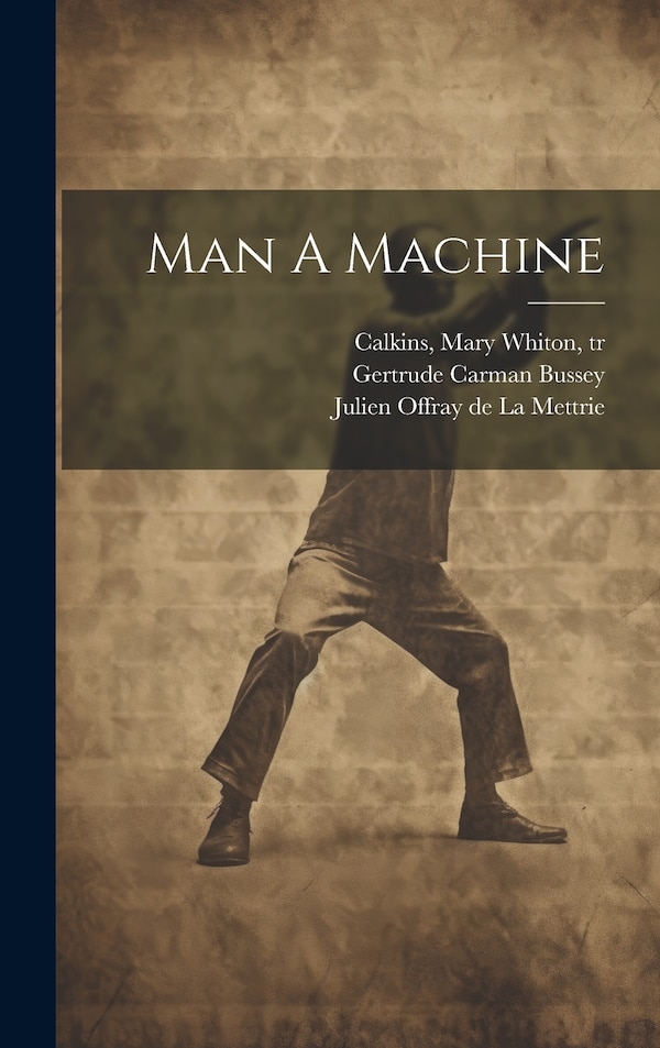 Man A Machine by Julien Offray De 1709-1751 La Mettrie, Hardcover | Indigo Chapters