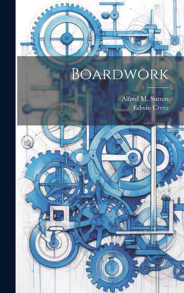 Boardwork by Edwin Creer, Hardcover | Indigo Chapters