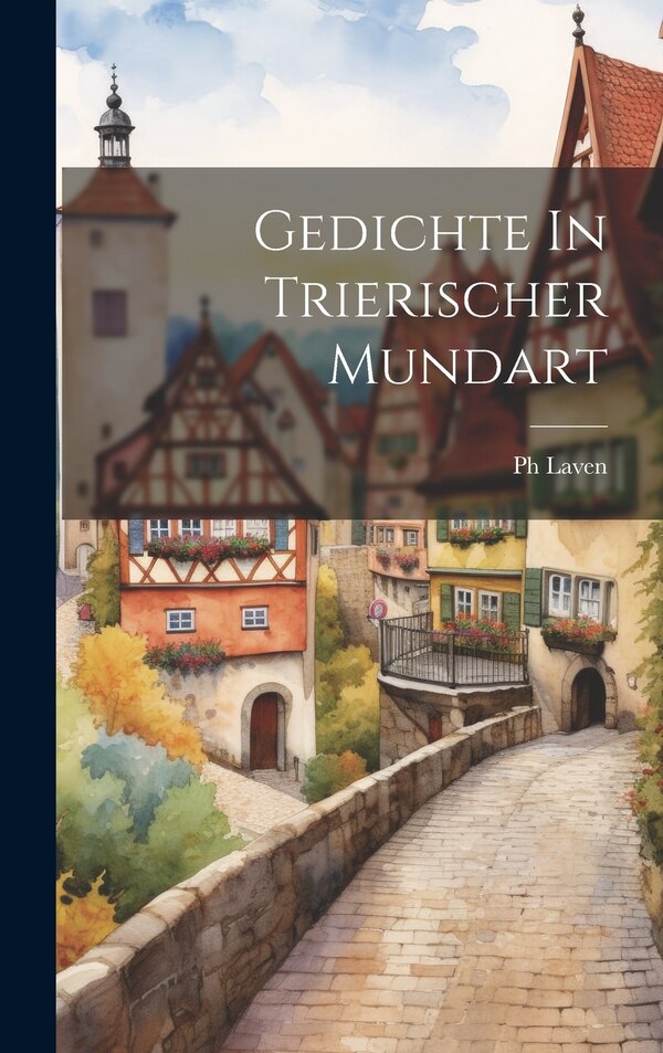 Gedichte In Trierischer Mundart by Laven, Hardcover | Indigo Chapters