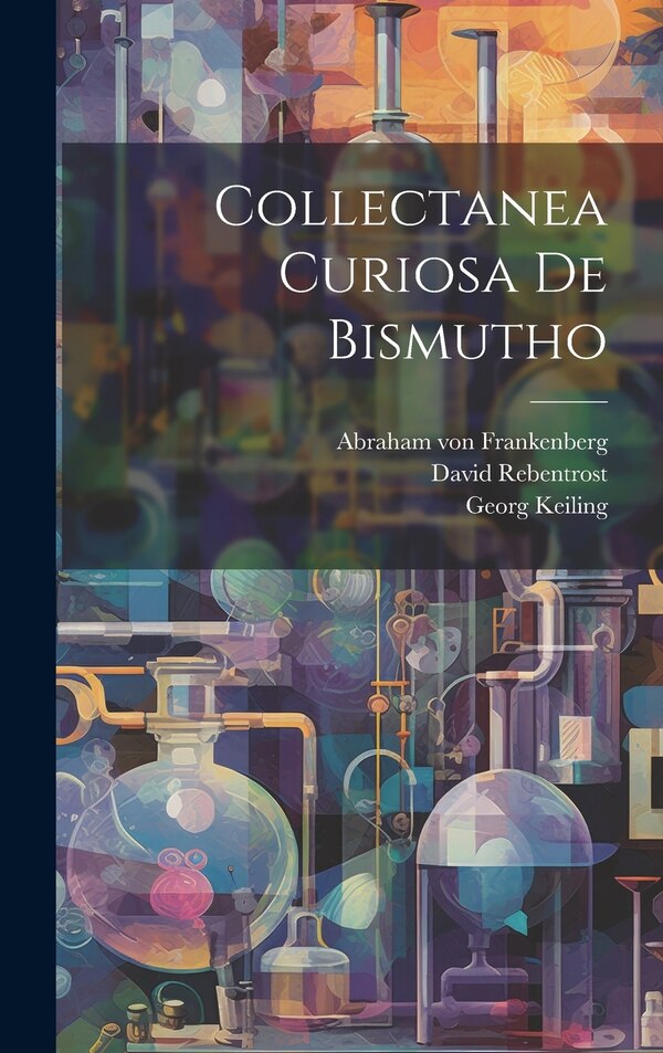 Collectanea Curiosa De Bismutho by Abraham von Frankenberg, Hardcover | Indigo Chapters
