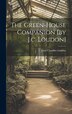 The Green-house Companion [by J.c. Loudon] by John Claudius Loudon, Hardcover | Indigo Chapters