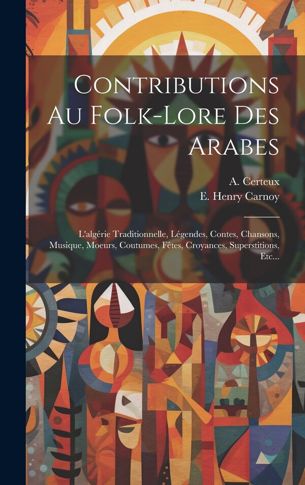 Contributions Au Folk-lore Des Arabes by A Certeux, Hardcover | Indigo Chapters