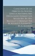 Cançoner De Les Obretes En Nostra Lengua Materna Mes Divulgades Durant Los Segles Xiv Xv Xvi Recullit E Ordenat Per M. Aguiló Y Fuster