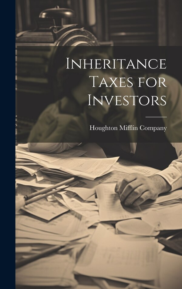 Inheritance Taxes for Investors by Houghton Mifflin Company, Hardcover | Indigo Chapters