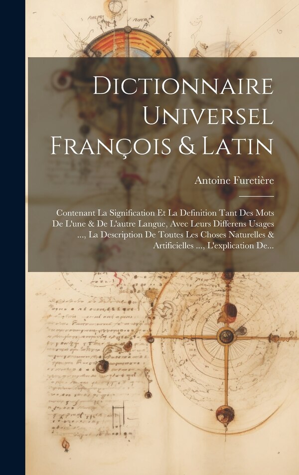 Dictionnaire Universel François & Latin by Antoine Furetière, Hardcover | Indigo Chapters