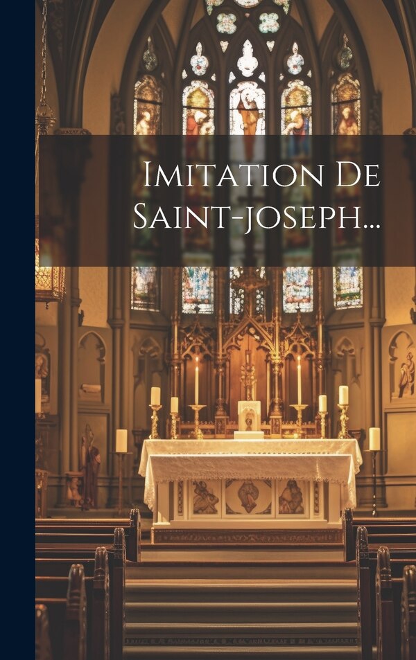 Imitation De Saint-joseph. by Anonymous, Hardcover | Indigo Chapters