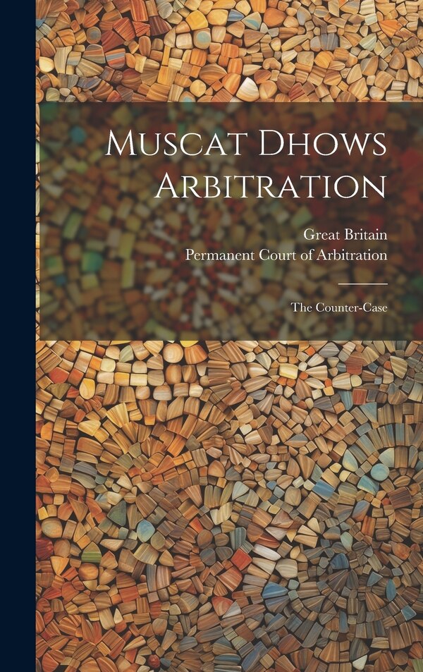 Muscat Dhows Arbitration by Great Britain, Hardcover | Indigo Chapters