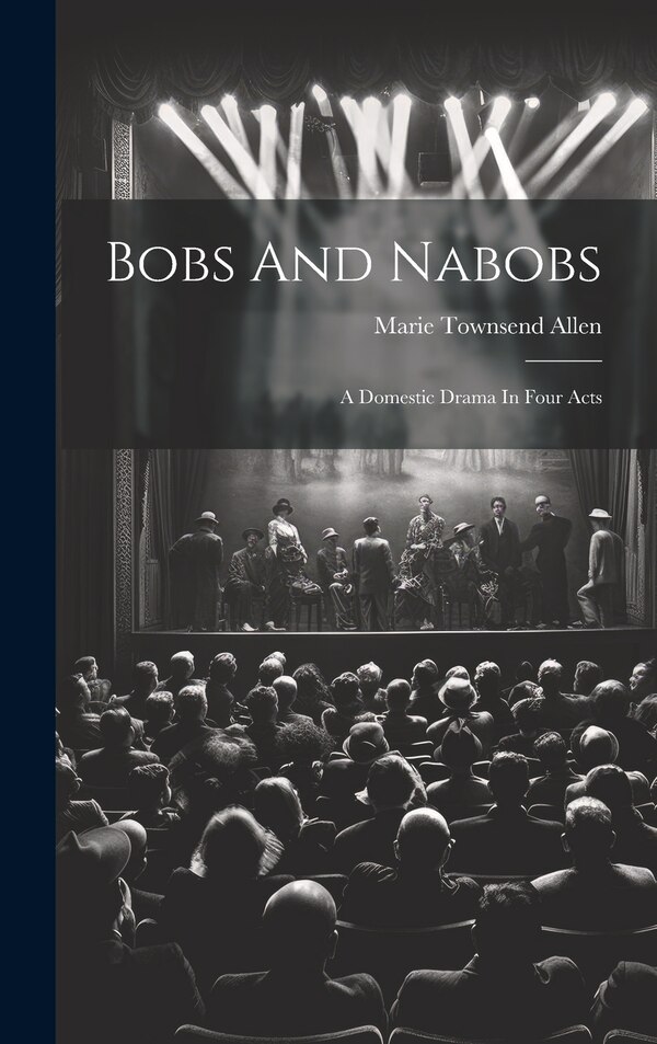 Bobs And Nabobs by Marie Townsend Allen, Hardcover | Indigo Chapters