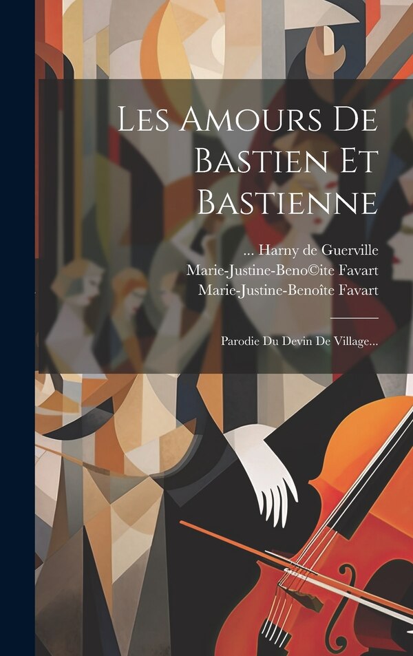 Les Amours De Bastien Et Bastienne by Marie-Justine-Beno(c)Ite Favart, Hardcover | Indigo Chapters