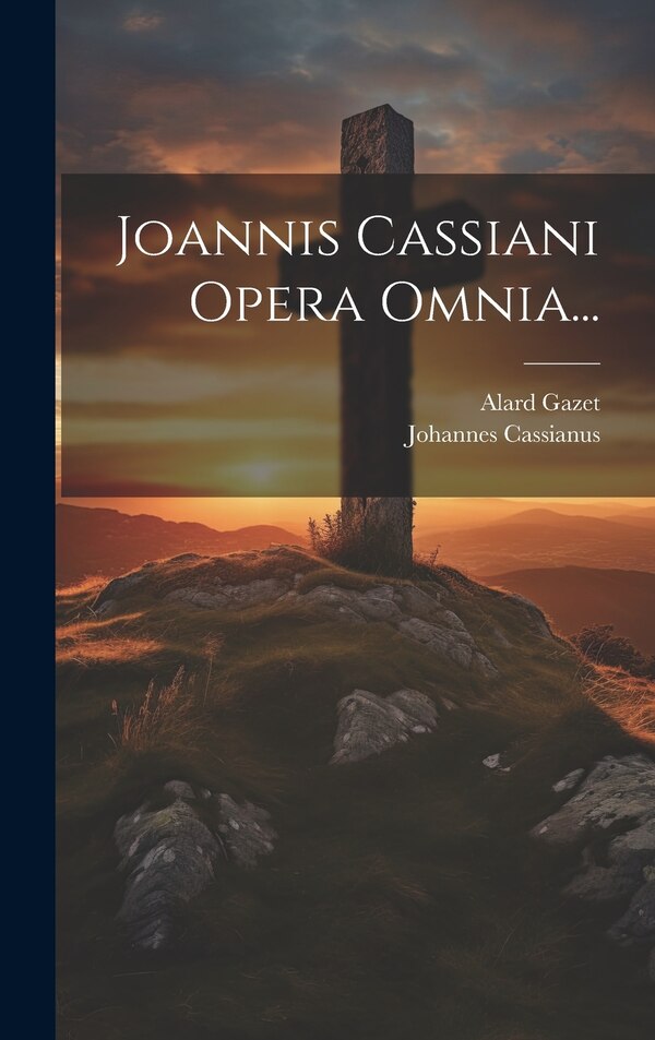 Joannis Cassiani Opera Omnia. by Johannes Cassianus, Hardcover | Indigo Chapters