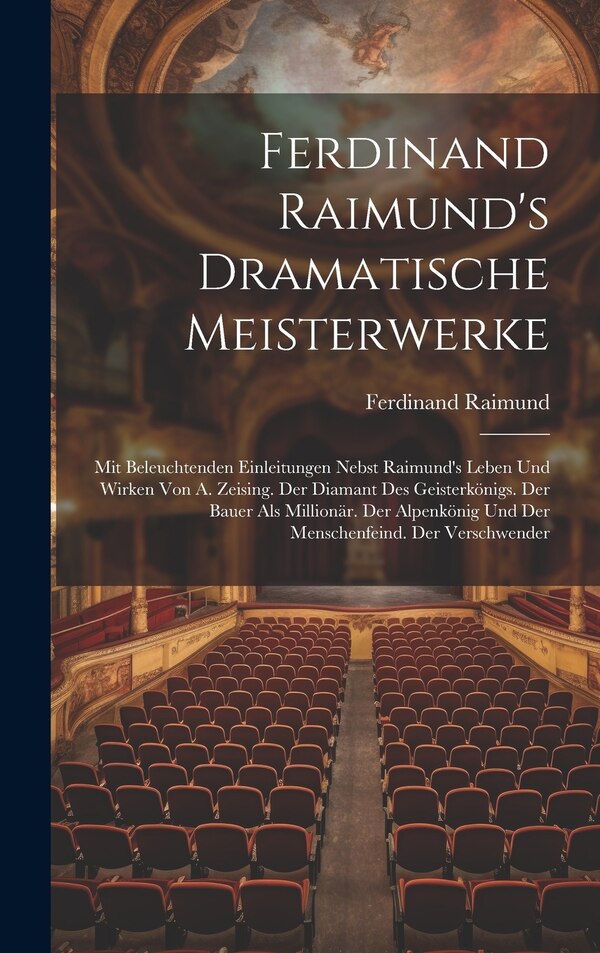 Ferdinand Raimund's Dramatische Meisterwerke, Hardcover | Indigo Chapters