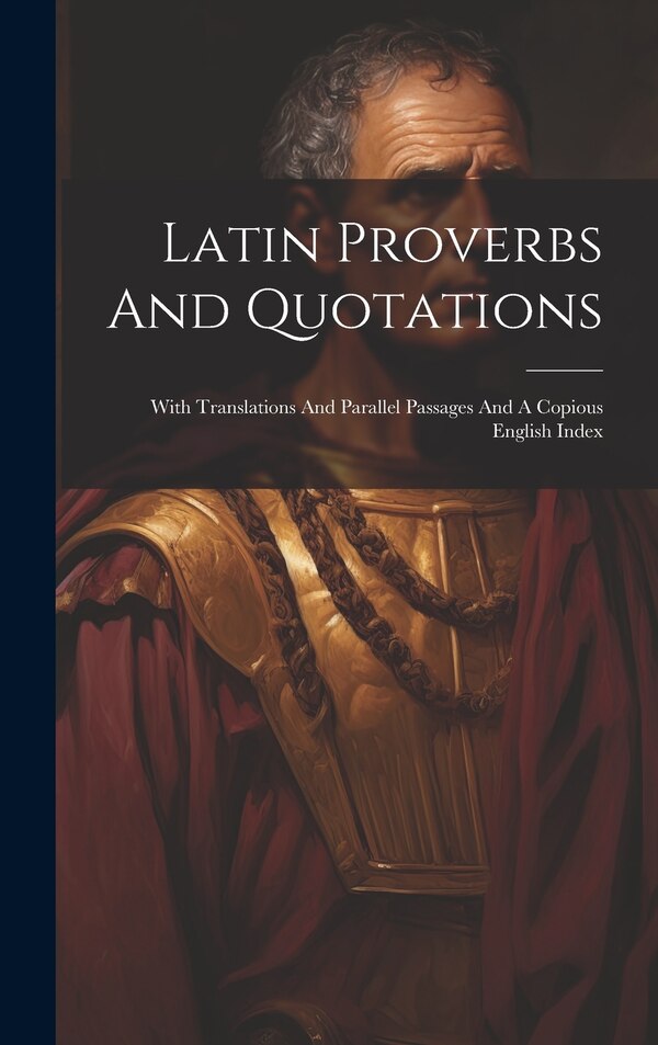 Latin Proverbs And Quotations by Anonymous, Hardcover | Indigo Chapters