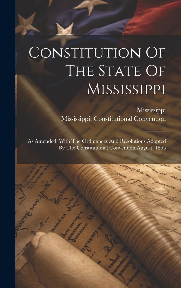 Constitution Of The State Of Mississippi, Hardcover | Indigo Chapters
