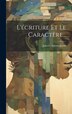 L'écriture Et Le Caractère. by Jules Crépieux-jamin, Hardcover | Indigo Chapters