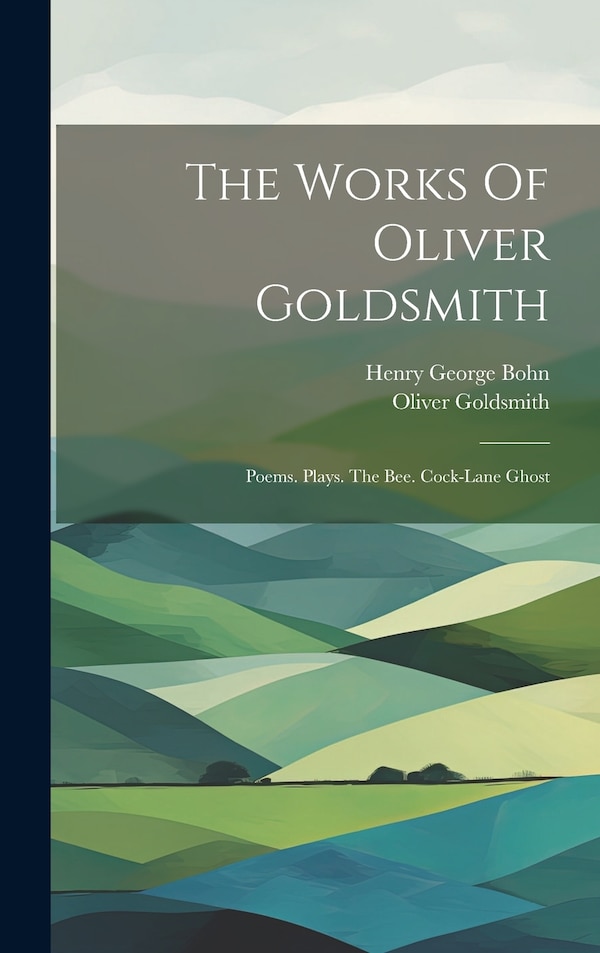 The Works Of Oliver Goldsmith, Hardcover | Indigo Chapters