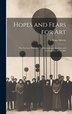 Hopes and Fears for Art by William Morris, Hardcover | Indigo Chapters