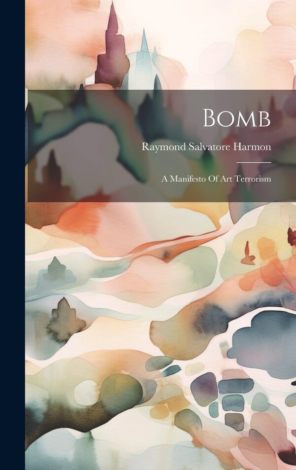 Bomb by Raymond Salvatore Harmon, Hardcover | Indigo Chapters