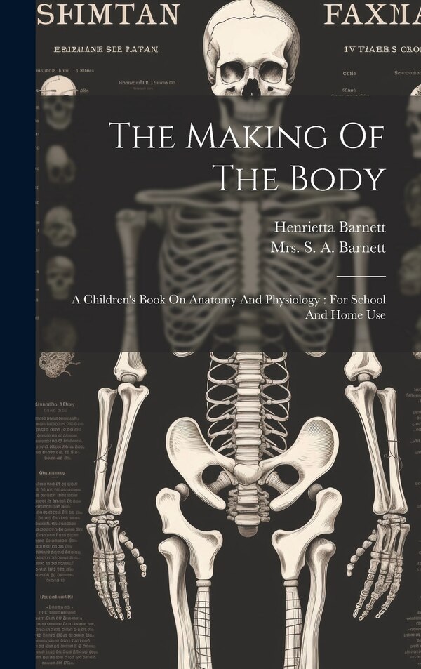 The Making Of The Body by Henrietta Barnett (dame), Hardcover | Indigo Chapters