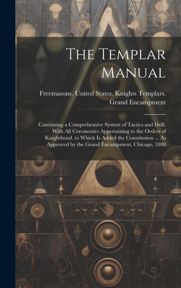 The Templar Manual by Freemasons United States Knights Te, Hardcover | Indigo Chapters