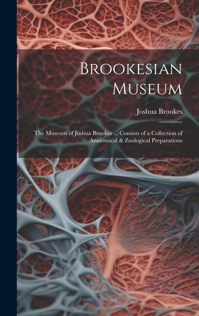 Brookesian Museum by Joshua Brookes, Hardcover | Indigo Chapters