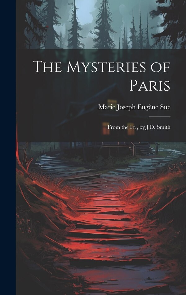 The Mysteries of Paris by Marie Joseph Eugène Sue, Hardcover | Indigo Chapters
