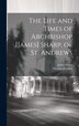 The Life and Times of Archbishop [James] Sharp of St. Andrews by Thomas Stephen, Hardcover | Indigo Chapters