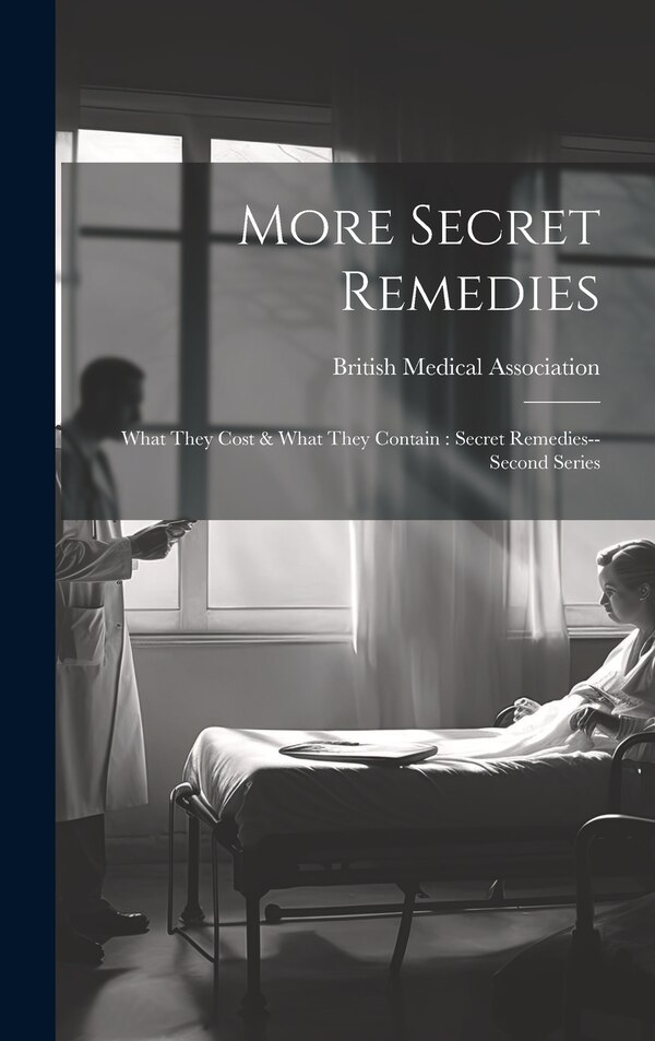 More Secret Remedies by British Medical Association, Hardcover | Indigo Chapters