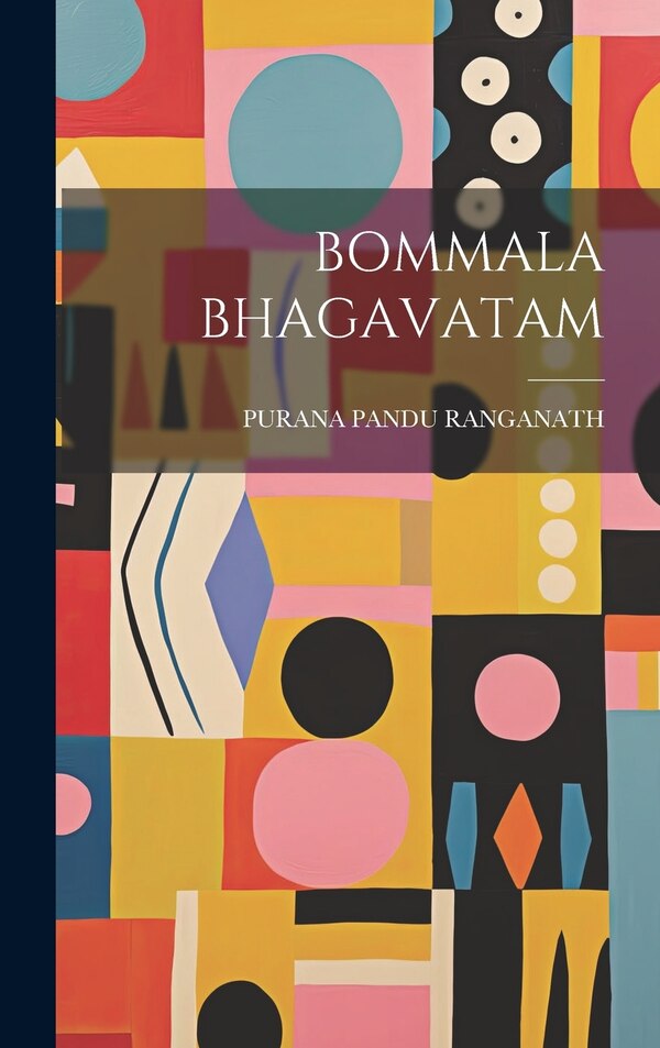 Bommala Bhagavatam by PURANA PANDU RANGANATH, Hardcover | Indigo Chapters
