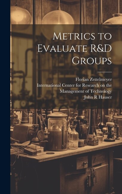 Metrics to Evaluate R&D Groups by Florian Zettelmeyer, Hardcover | Indigo Chapters