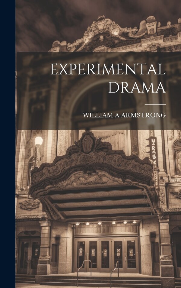 Experimental Drama by William A Armstrong, Hardcover | Indigo Chapters