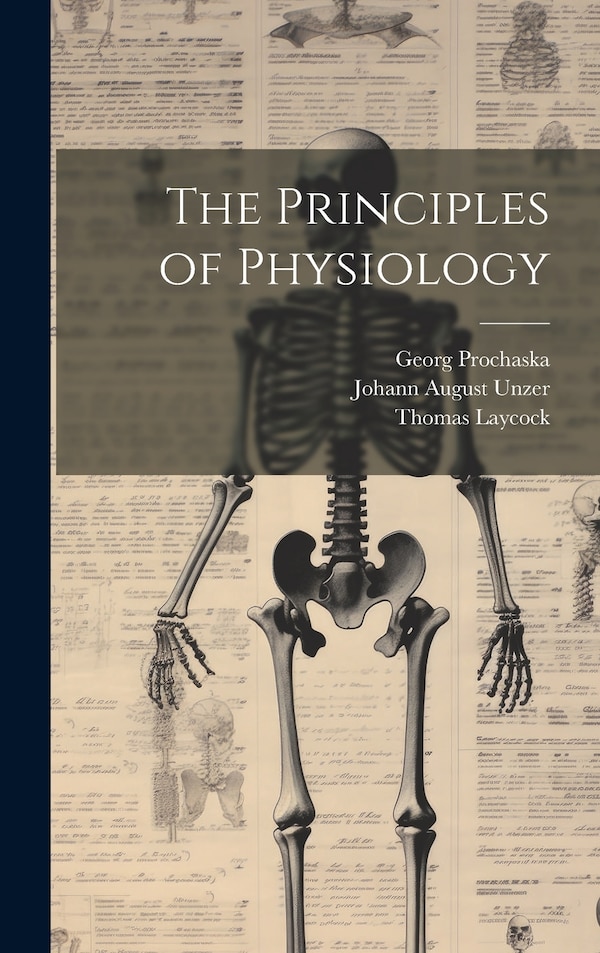 The Principles of Physiology by Thomas Laycock, Hardcover | Indigo Chapters