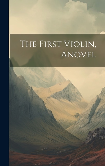 The First Violin Anovel by Anonymous Anonymous, Hardcover | Indigo Chapters