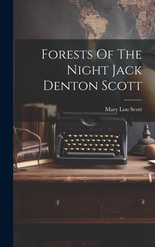 Forests Of The Night Jack Denton Scott by Mary Lou Scott, Hardcover | Indigo Chapters