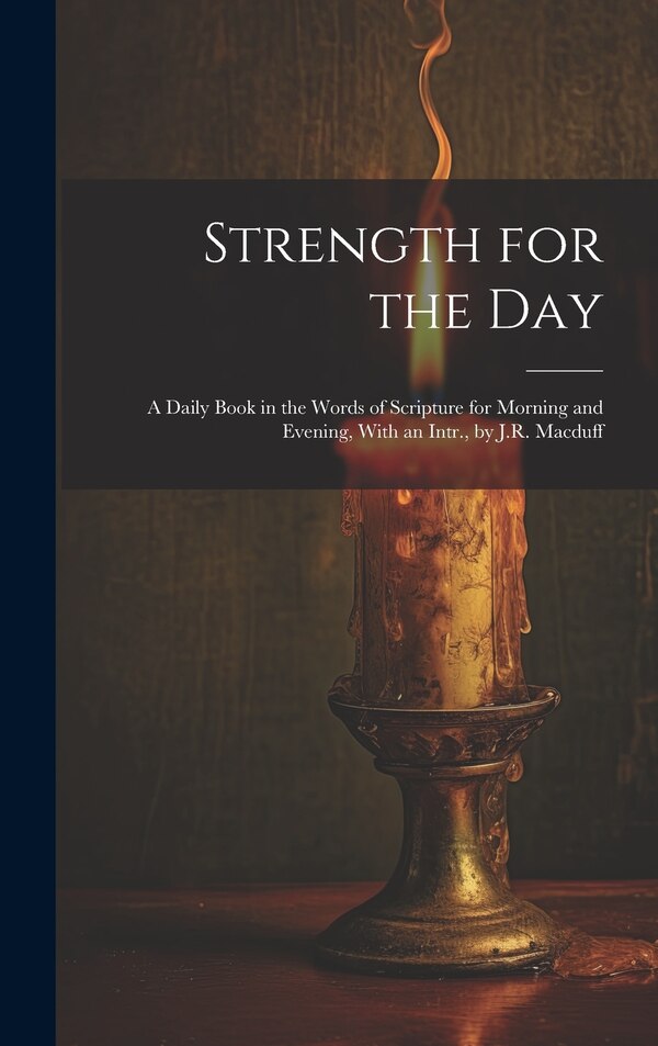 Strength for the Day by Anonymous, Hardcover | Indigo Chapters
