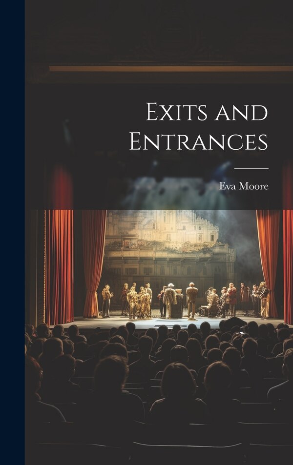 Exits and Entrances by Eva Moore, Hardcover | Indigo Chapters
