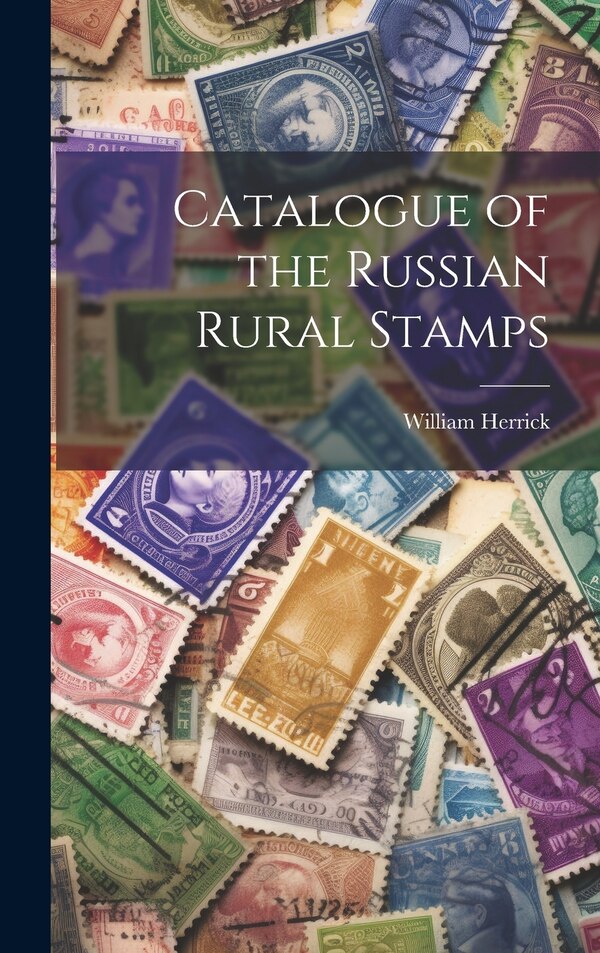 Catalogue of the Russian Rural Stamps by William Herrick, Hardcover | Indigo Chapters